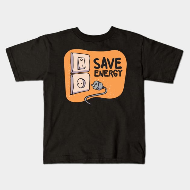 Save Energy Kids T-Shirt by Gernatatiti